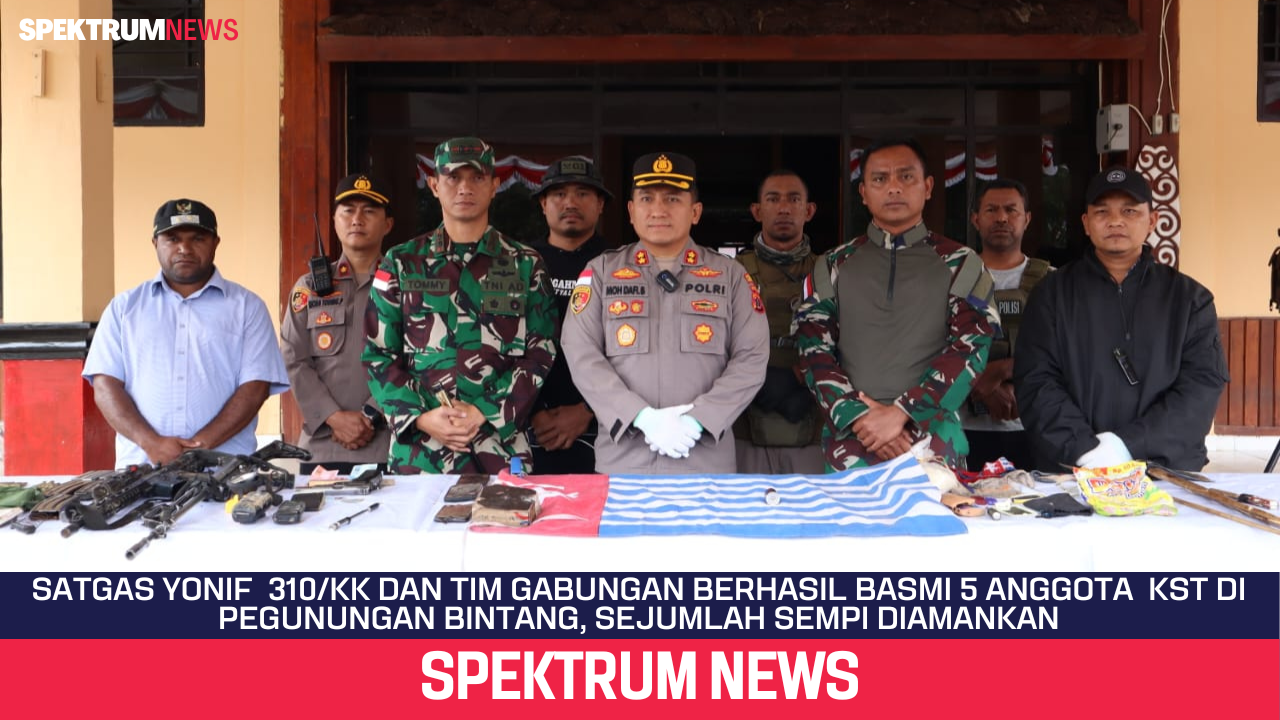 Satgas Yonif 310/KK Dan Tim Gabungan Berhasil Basmi 5 Anggota KST, Sejumlah Senpi Berhasil Diamankan