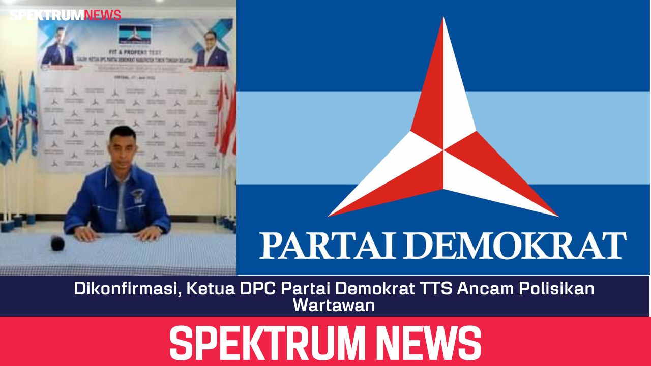Dikonfirmasi, Ketua DPC Partai Demokrat TTS Ancam Polisikan Wartawan