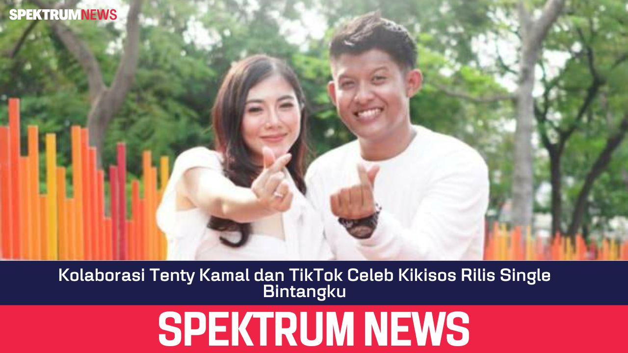 Kolaborasi Tenty Kamal dan TikTok Celeb Kikisos Rilis Single Bintangku