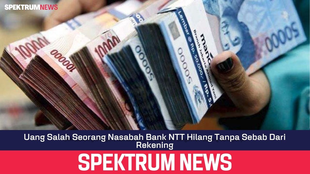 Uang Salah Seorang Nasbah Bank NTT  Hilang Tanpa Sebab Dari Rekening