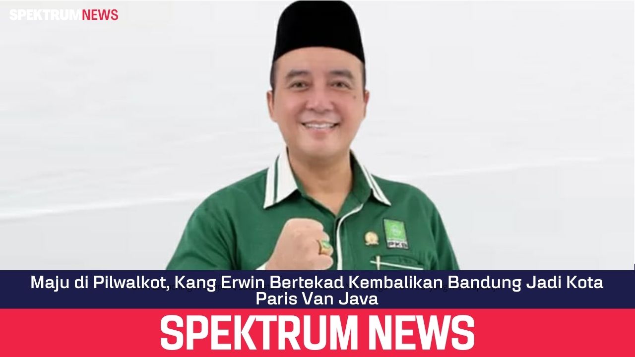 Maju di Pilwalkot, Kang Erwin Bertekad Kembalikan Bandung Jadi Kota Paris Van Java