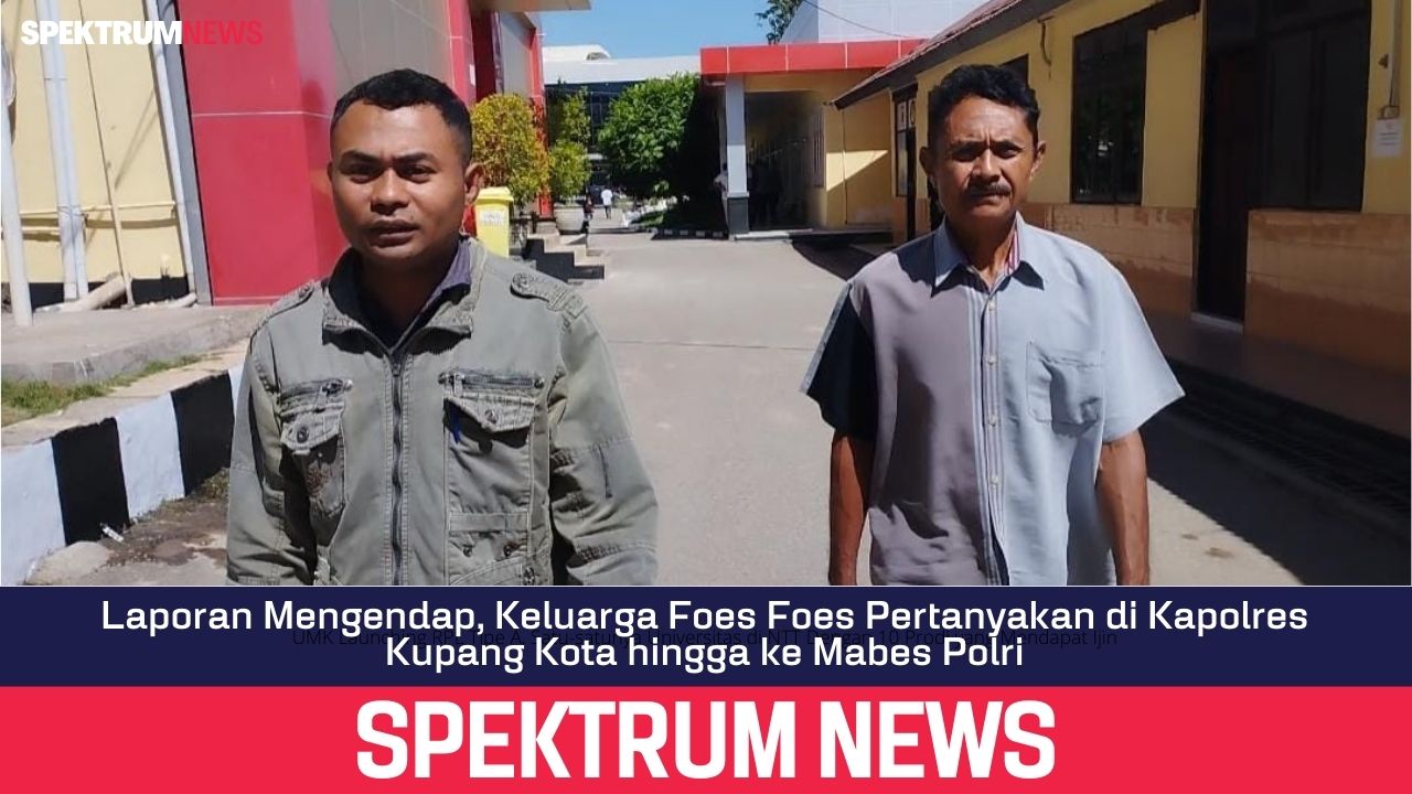 Laporan Mengendap, Keluarga Foes Foes Pertanyakan di Kapolres Kupang Kota hingga ke Mabes Polri