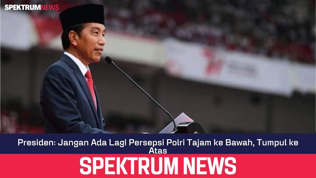 Presiden: Jangan Ada Lagi Persepsi Polri Tajam ke Bawah, Tumpul ke Atas