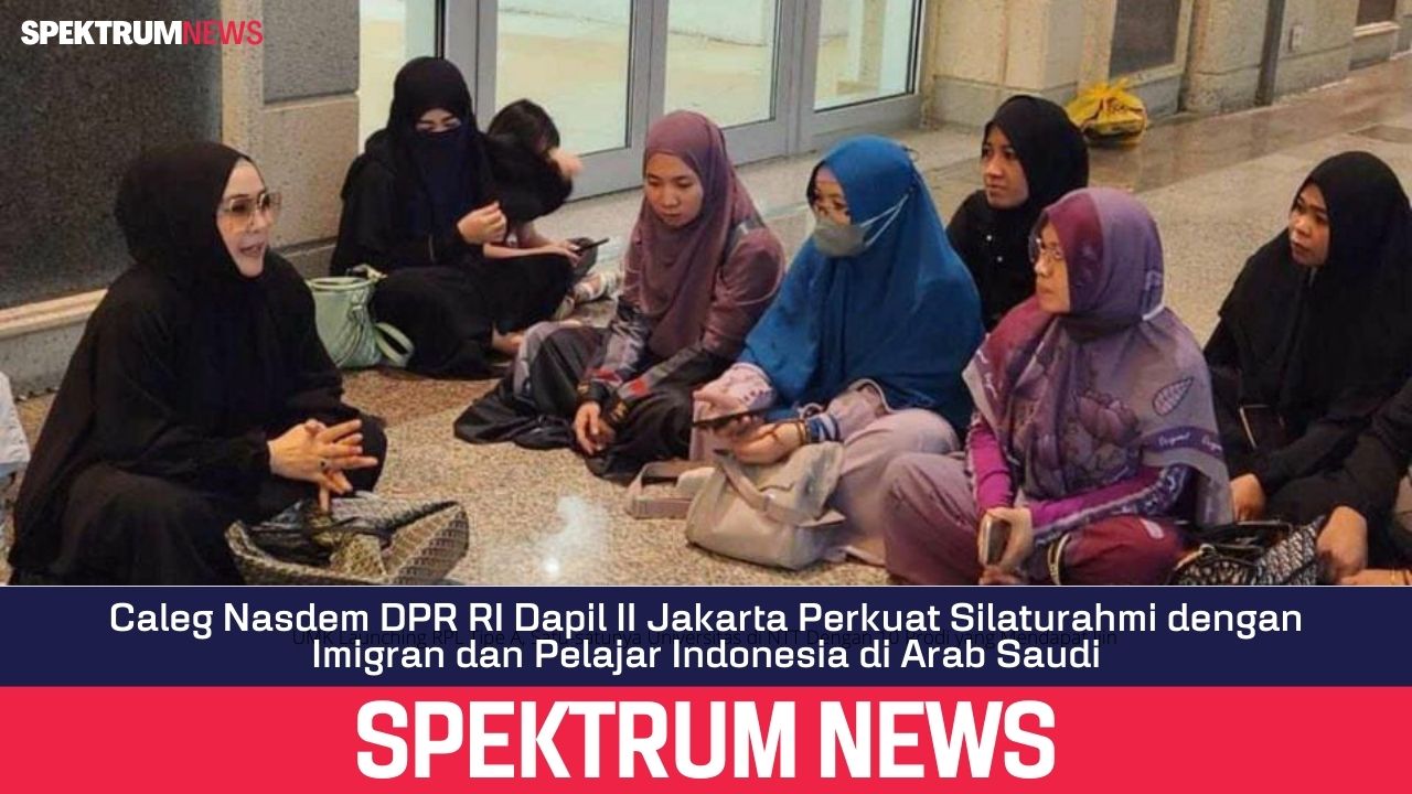 Caleg Nasdem DPR RI Dapil II Jakarta Perkuat Silaturahmi dengan Imigran dan Pelajar Indonesia di Arab Saudi