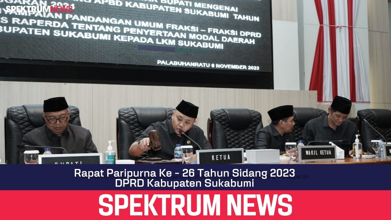 Rapat Paripurna Ke - 26 Tahun Sidang 2023 DPRD Kabupaten Sukabumi