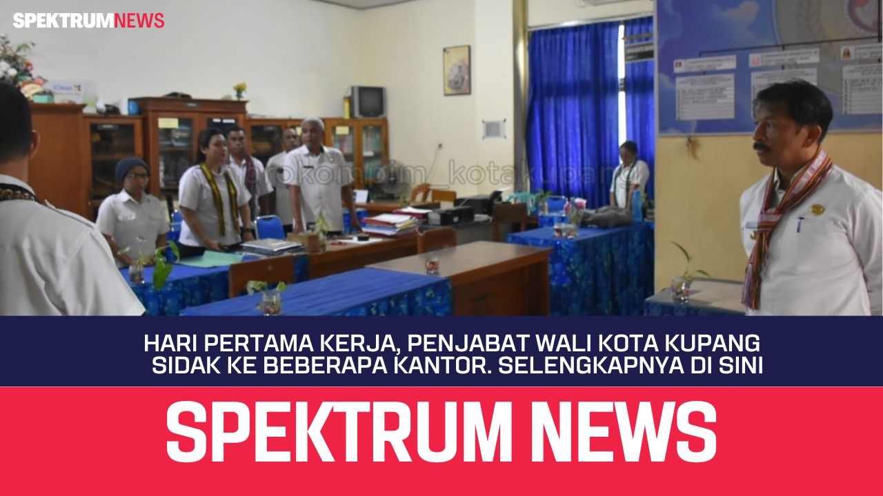 Hari Pertama Kerja, Penjabat Wali Kota Kupang  Sidak Ke Beberapa Kantor. Selengkapnya Di Sini